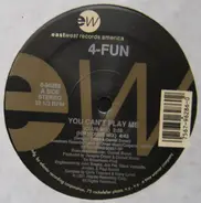 4-Fun - You Can't Play Me