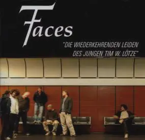 7faces - Die Wiederkehrenden Leiden Des Jungen Tim W. Lötze