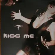 '?' - Kiss Me