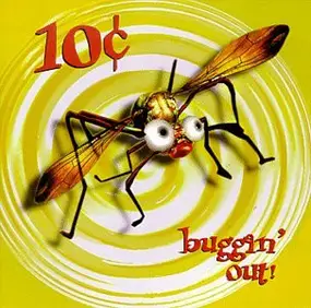 10 Cents - Buggin' Out!