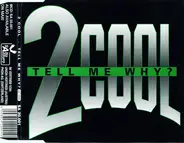 2Cool - Tell Me Why ?