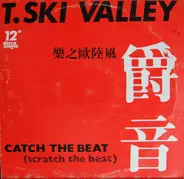 T-Ski Valley - Catch The Beat (Scratch The Beat)