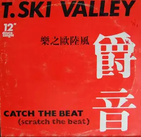 T. Ski Valley - Catch The Beat (Scratch The Beat)