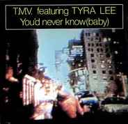 T.M.V. - You'd Never Know (Baby)