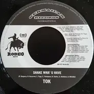 T.O.K. - Shake Wha' U Have