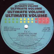 T.C.C. - Ultimate Volume (Make Some Noise)