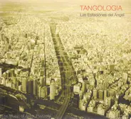 Tangologia - Les Estaciónes del Angel - The Music Of Astor Piazzolla