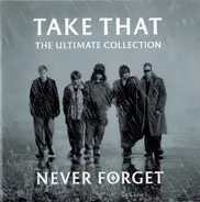 Take That - The Ultimate Collection - Never Forget