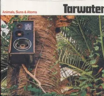 Tarwater - Animals Suns & Atoms