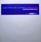 12'' - Task Force vs. DJ Steve L - Without You