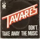 7'' - Tavares - Don't Take Away The Music