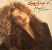 7'' - Taylor Dayne - I'll Always Love You / Where Does That Boy Hang Out