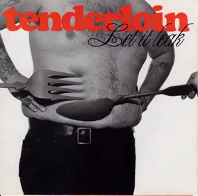 Tenderloin - Let It Leak