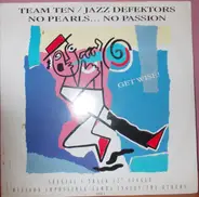 Team Ten / The Jazz Defektors / No Pearls... No Passion - Get Wise!