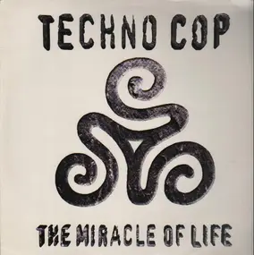 Techno Cop - The Miracle Of Life