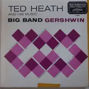 Ted Heath And His Music - Big Band Gershwin