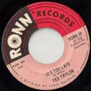 7inch Vinyl Single - Ted Taylor - It's Too Late / The Road Of Love