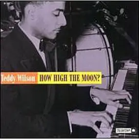Teddy Wilson - How High The Moon ?