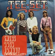 Tee-Set - There Goes Johnny (With My Lady) / But I Love It