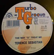 Terence Sabastian - The Way "U" Treat Me