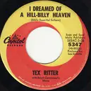 7inch Vinyl Single - Tex Ritter - I Dreamed Of A Hill-Billy Heaven / She Loved This House