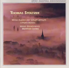 Thomas Stoltzer - Missa Duplex Per Totum Annum / 3 Psalm Motets