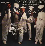 The Cockerel Boys From Africa Abafana Baseqhudeni - From Soweto - Mbube Jive & Soul