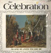 The Celebration - Oh, How He Loves You And Me