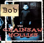 The Chainsaw Hollies - Bob