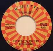 The Chantels - The Plea / How Could You Call It Off