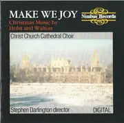 CD - The Choir Of Christ Church Cathedral , Stephen Darlington - Make We Joy (Christmas Music By Holst And Walton)