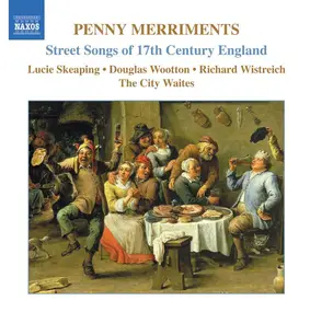 City Waites - Penny Merriments - Street Songs Of 17th Century England