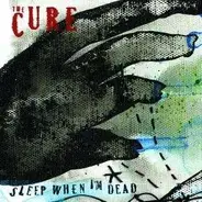 The Cure - Sleep When I'm Dead / Down Under
