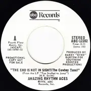 7inch Vinyl Single - The Amazing Rhythm Aces - The End Is Not In Sight (The Cowboy Tune)