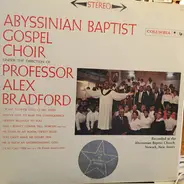 The Abyssinian Baptist Gospel Choir Under The Direction Of Alex Bradford - The Abyssinian Baptist Gospel Choir Under The Direction Of Professor Alex Bradford