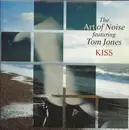 7inch Vinyl Single - The Art Of Noise featuring Tom Jones - Kiss