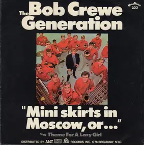 Bob Crewe Generation - Mini Skirts In Moscow, Or...