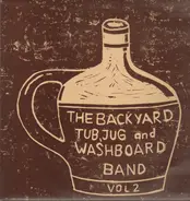 The Back Yard Tub, Jug And Washboard Band - Vol. 2