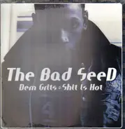 The Bad Seed - Dem Grits / Shit Is Hot