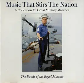 Band of H.M. Royal Marines - Music That Stirs The Nation