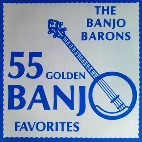 Banjo Barons - 55 Golden Banjo Favorites