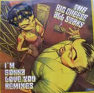 The Big Cheese All Stars - I'm Gonna Love You (Remixes)