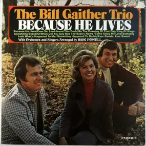 The Bill Gaither Trio - Because He Lives