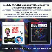 CD - The Bill Marx Trio / Bill Marx And The Jazz Octet - My Son The Folk Swinger / Jazz Kaleidoscope