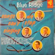 The Blue Ridge Quartet - Songs We Can't Stop Singing