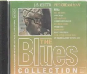 The Blues Collection - 37: J.B. Hutto - Pet Cream Man