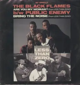 Black Flames - Are You My Woman? / Bring the Noise (From Less Than Zero)