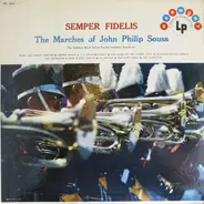 The Goldman Band , Edwin Franko Goldman - Semper Fidelis: The Marches Of John Philip Sousa