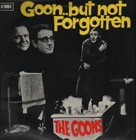 The Goons - Goon ... But Not Forgotten