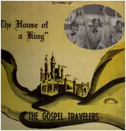 The Gospel Travelers - The House Of A King